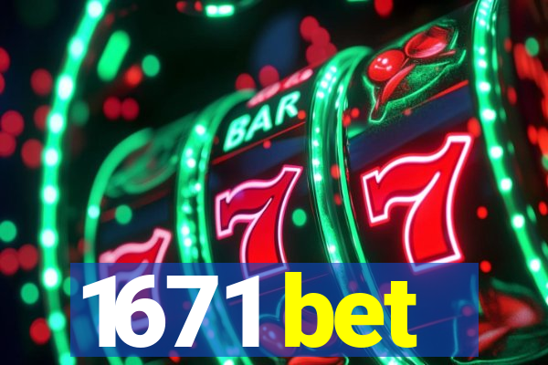 1671 bet